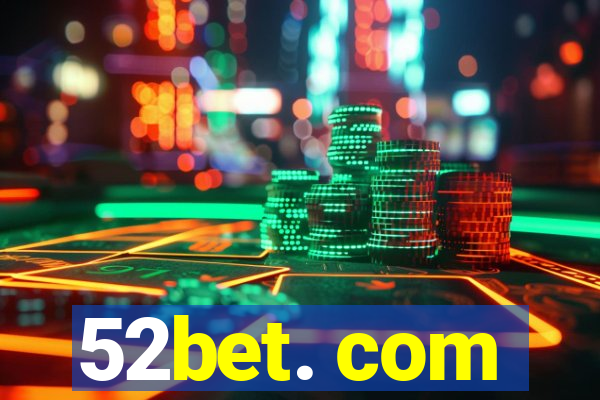 52bet. com