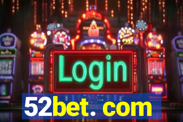 52bet. com