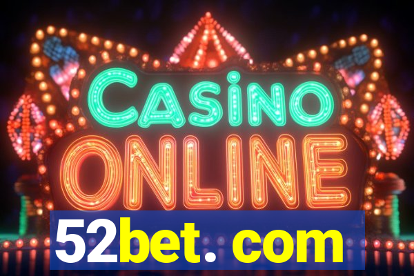 52bet. com