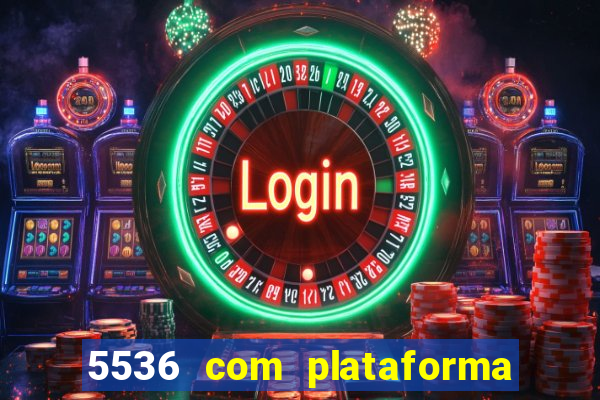 5536 com plataforma de jogos