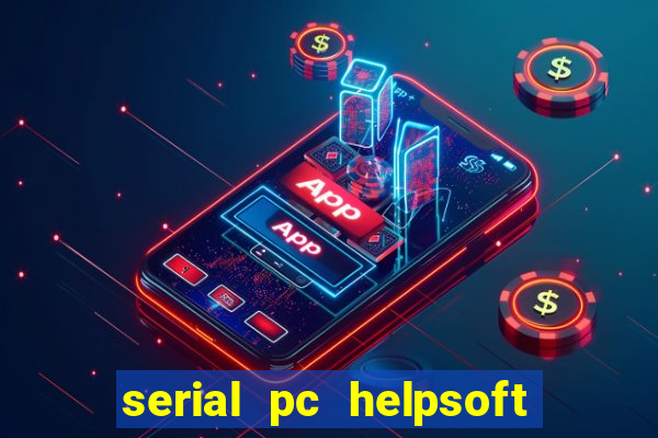 serial pc helpsoft driver updater