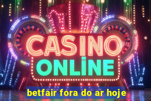 betfair fora do ar hoje
