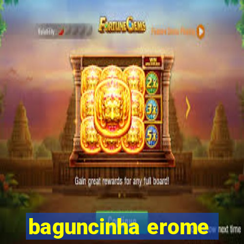 baguncinha erome