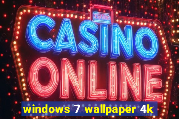 windows 7 wallpaper 4k