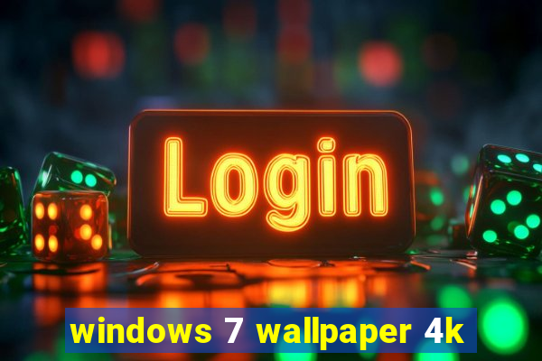 windows 7 wallpaper 4k