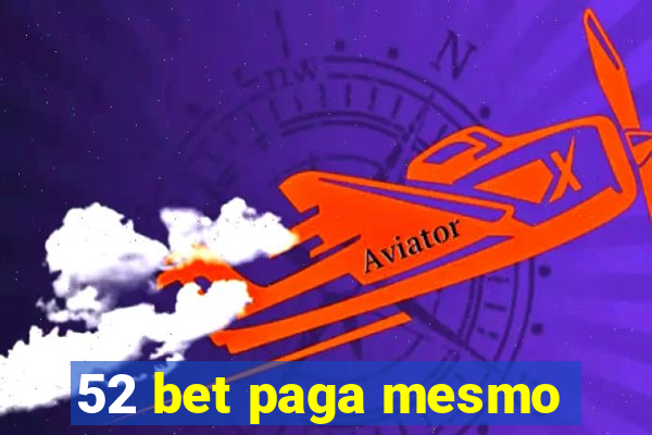 52 bet paga mesmo