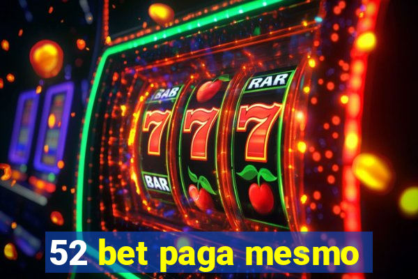 52 bet paga mesmo