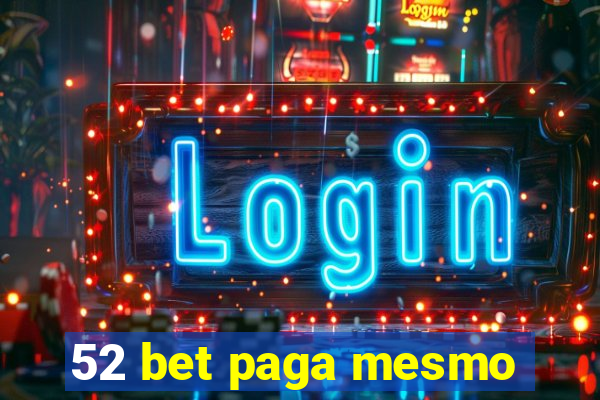 52 bet paga mesmo