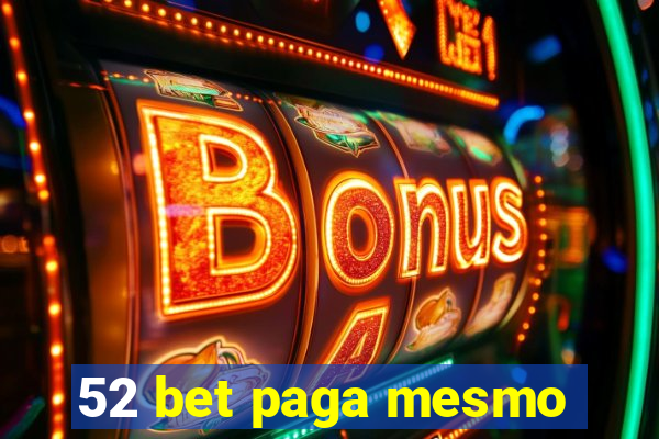 52 bet paga mesmo