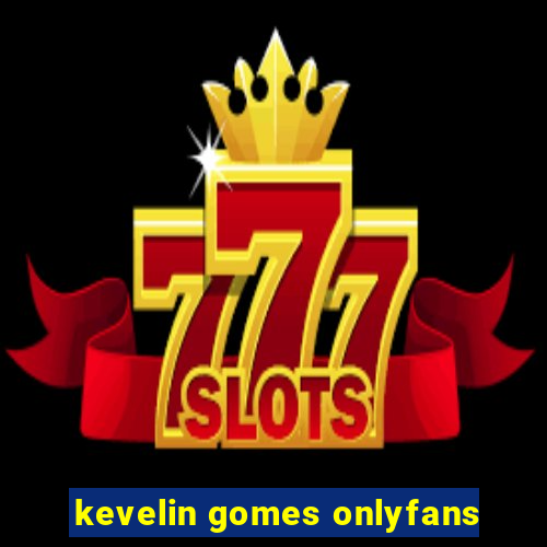 kevelin gomes onlyfans