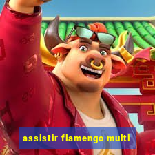 assistir flamengo multi