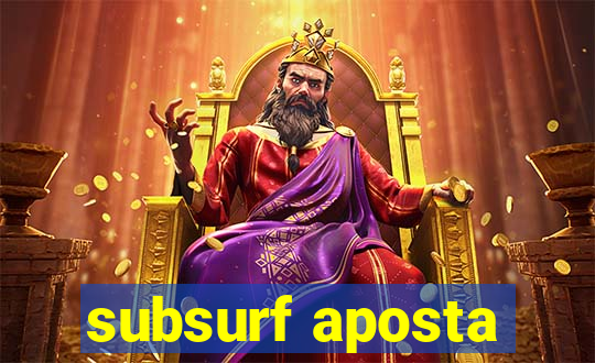 subsurf aposta