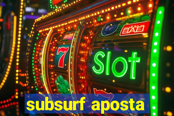 subsurf aposta