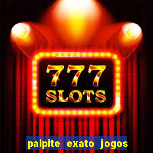 palpite exato jogos de hoje