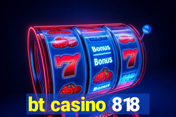 bt casino 818