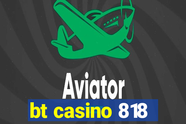 bt casino 818