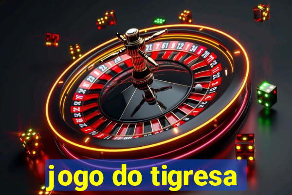 jogo do tigresa