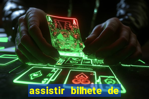 assistir bilhete de loteria dublado