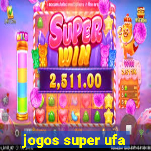 jogos super ufa
