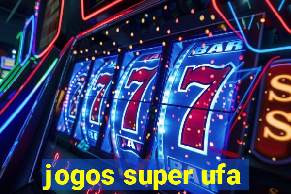 jogos super ufa