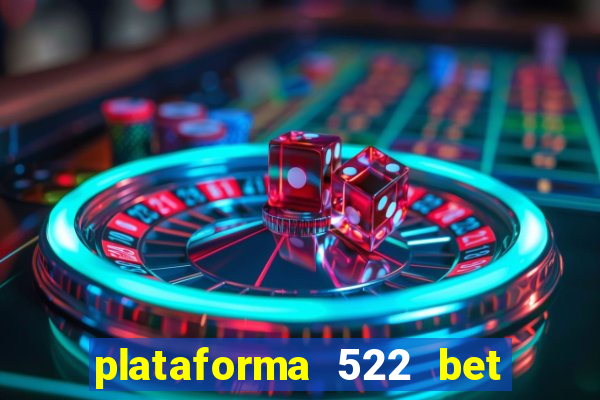 plataforma 522 bet 茅 confi谩vel