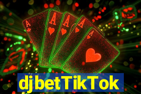 djbetTikTok