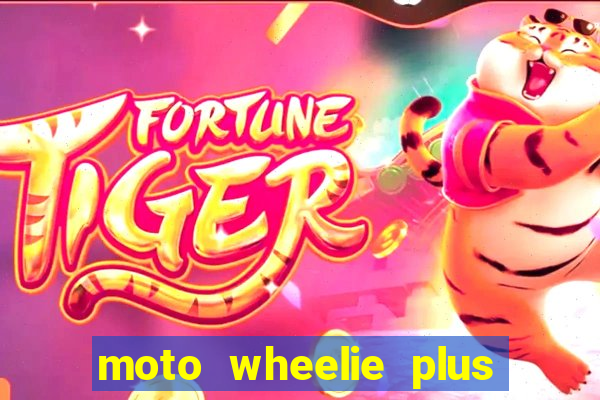 moto wheelie plus dinheiro infinito