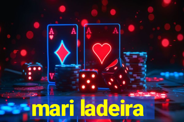 mari ladeira