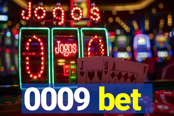 0009 bet