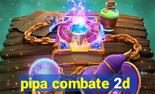 pipa combate 2d