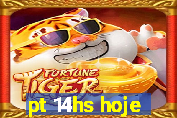 pt 14hs hoje