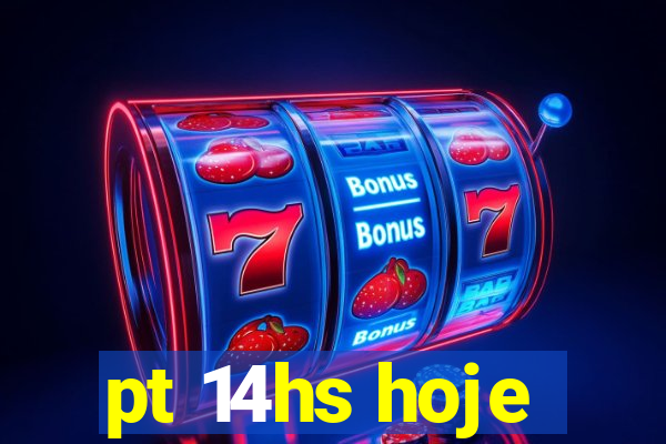 pt 14hs hoje