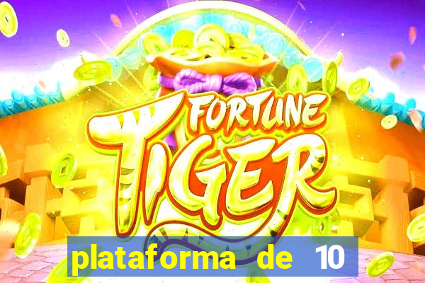 plataforma de 10 reais tigre