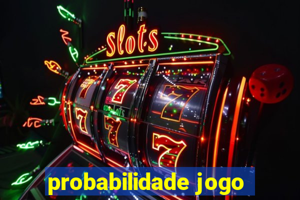 probabilidade jogo
