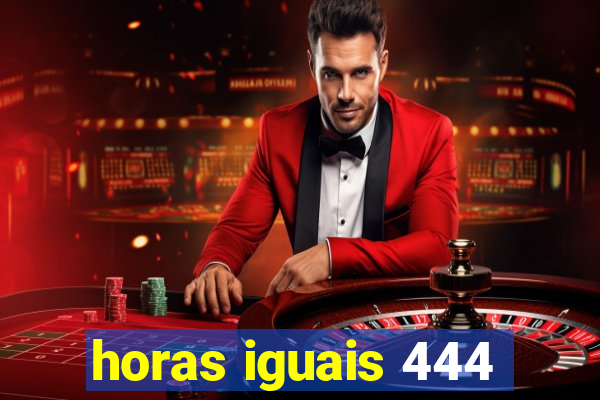 horas iguais 444
