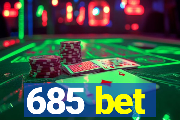 685 bet