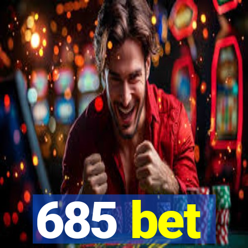 685 bet