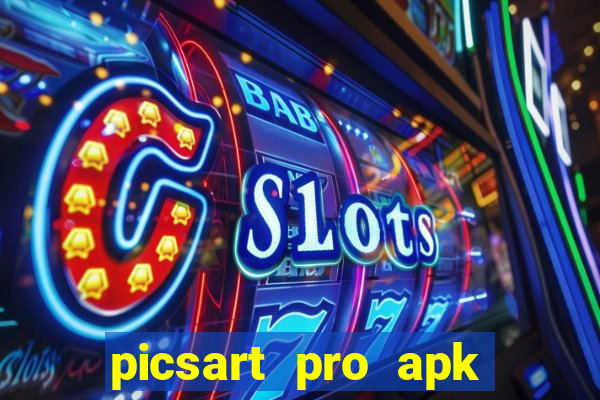 picsart pro apk versão antiga