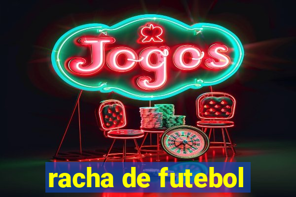 racha de futebol