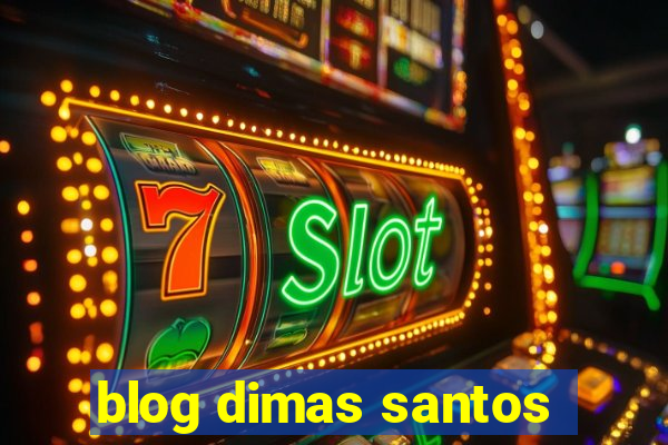 blog dimas santos