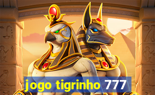 jogo tigrinho 777