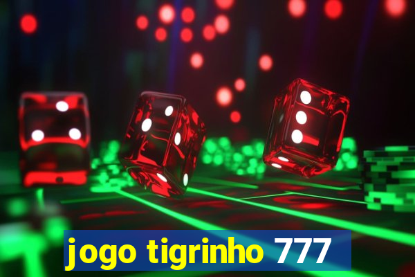jogo tigrinho 777