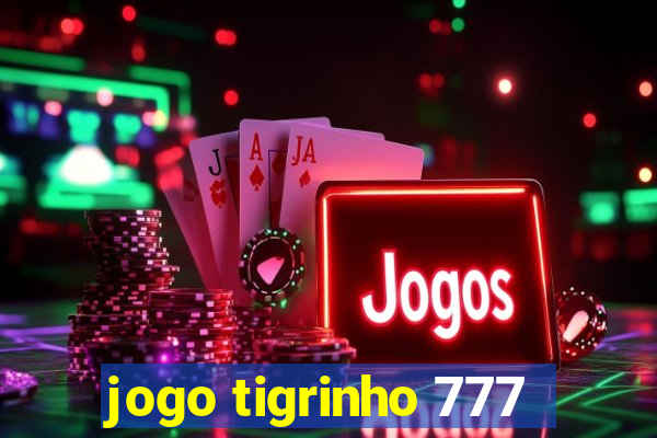 jogo tigrinho 777