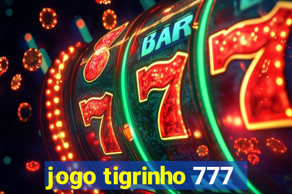 jogo tigrinho 777