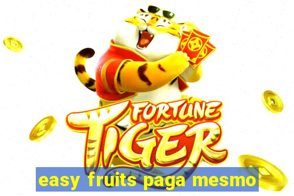 easy fruits paga mesmo
