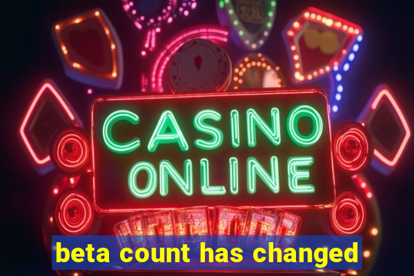 beta count has changed