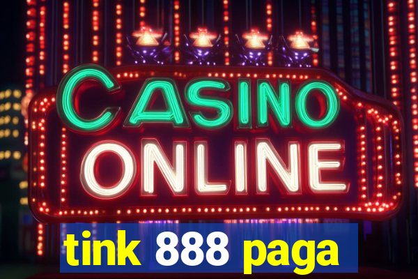 tink 888 paga