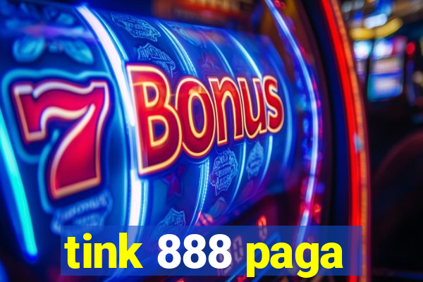 tink 888 paga