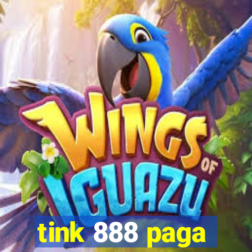tink 888 paga