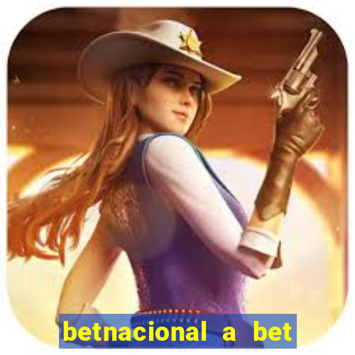 betnacional a bet dos brasileiros